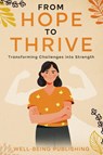 From Hope to Thrive - Well-Being Publishing - 9781456644277