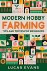 Modern Hobby Farming - Lucas Evans - 9781456653422