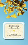 The Blessing of a Ginkgo Tree - The Clergy of Christ Episcopal Church - 9781456700799