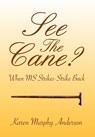 See The Cane? - Karen Murphy Anderson - 9781456830489