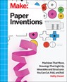 Make: Paper Inventions - Kathy Ceceri - 9781457187520