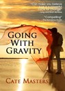 Going with Gravity - Cate Masters - 9781458013934