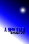 A New Star - Michael Gray - 9781458041029