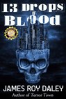 13 Drops of Blood - James Roy Daley - 9781458047953