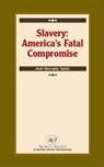 Slavery: America's Fatal Compromise - Joan Kennedy Taylor - 9781458049223