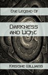 The Legend of Darkness and Light - Kristine Williams - 9781458061751