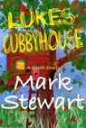 Luke's Cubby House - Mark Stewart - 9781458069948