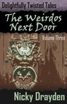 Delightfully Twisted Tales: The Weirdos Next Door (Volume Three) - Nicky Drayden - 9781458074157