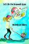 Let's Do the Brainwalk Again - Michelle de Villiers - 9781458084132