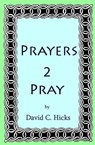 Prayers 2 Pray - David Hicks - 9781458104816