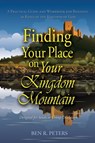 Finding Your Place on Your Mountain: A Practical Guide and Workbook for Reigning as Kings in the Kingdom of God - Ben R Peters - 9781458111142