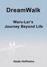 DreamWalk: Waru-Lar's Journey Beyond Life - Heide Hoffmann - 9781458114259