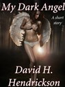 My Dark Angel - David H. Hendrickson - 9781458140609