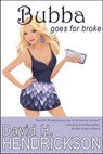 Bubba Goes for Broke - David H. Hendrickson - 9781458151230