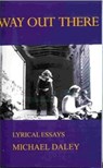 Way Out There: Lyrical Essays - Michael Daley - 9781458152114