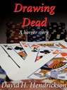 Drawing Dead - David H. Hendrickson - 9781458152145