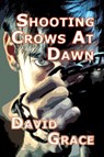Shooting Crows At Dawn - David Grace - 9781458152374