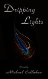 Dripping Lights - Michael Callahan - 9781458163752