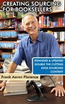 Creative Sourcing For Booksellers, Expanded and Updated: Expanded and Updated, With Double the Cutting-Edge Book Sourcing Content. - Frank Aaron Florence - 9781458180735