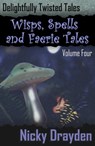 Delightfully Twisted Tales: Wisps, Spells and Faerie Tales (Volume Four) - Nicky Drayden - 9781458183460
