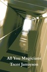 All You Magicians - Trent Jamieson - 9781458186331