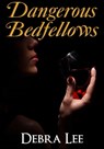 Dangerous Bedfellows - Debra Lee - 9781458195791