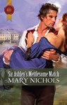 Sir Ashley's Mettlesome Match - Mary Nichols - 9781459202160