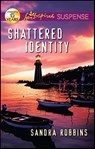 Shattered Identity - Sandra Robbins - 9781459221277