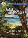 Fatal Disclosure - Sandra Robbins - 9781459227941