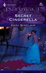 Secret Cinderella - Dani Sinclair - 9781459232556