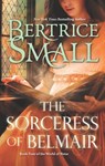 The Sorceress of Belmair - Bertrice Small - 9781459233225
