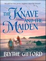 The Knave and the Maiden - Blythe Gifford - 9781459239845