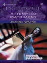 ATTEMPTED MATRIMONY - Joanna Wayne - 9781459240841