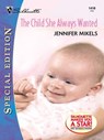THE CHILD SHE ALWAYS WANTED - Jennifer Mikels - 9781459243958