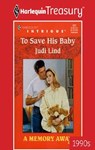 TO SAVE HIS BABY - Judi Lind - 9781459251410