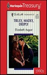 Truly, Madly, Deeply - Elizabeth August - 9781459259829