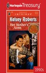 HER MOTHER'S ARMS - Kelsey Roberts - 9781459261501