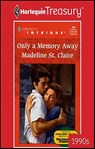 Only a Memory Away - Madeline St. Claire - 9781459261747
