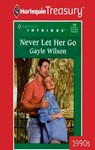 Never Let Her Go - Gayle Wilson - 9781459261792