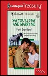 Say You'll Stay and Marry Me - Patti Standard - 9781459265981