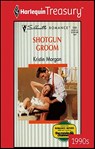 Shotgun Groom - Kristin Morgan - 9781459266148