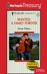 WANTED: A FAMILY FOREVER - Anne Peters - 9781459266308