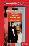 A MILLION-DOLLAR MAN - Vivian Leiber - 9781459267480
