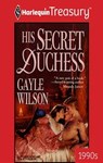His Secret Duchess - Gayle Wilson - 9781459268265