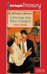 A MARRIAGE HAS BEEN ARRANGED - Anne Weale - 9781459270176