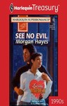 SEE NO EVIL - Morgan Hayes - 9781459270428