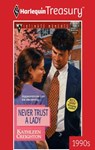 NEVER TRUST A LADY - Kathleen Creighton - 9781459272408