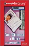 Not Without a Wife! - Alexandra Sellers - 9781459273993