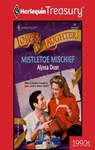 Mistletoe Mischief - Alyssa Dean - 9781459274419
