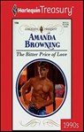 The Bitter Price of Love - Amanda Browning - 9781459276048
